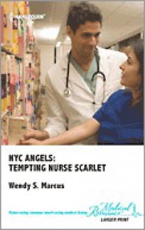 NYC Angels: Tempting Nurse Scarlet - Wendy S. Marcus