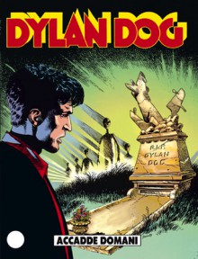 Dylan Dog n. 40: Accadde domani - Tiziano Sclavi, Giovanni Freghieri, Claudio Villa