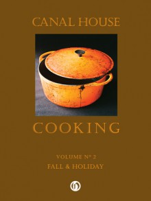 Canal House Cooking Volume N° 2: Fall & Holiday - Melissa Hamilton, Christopher Hirsheimer