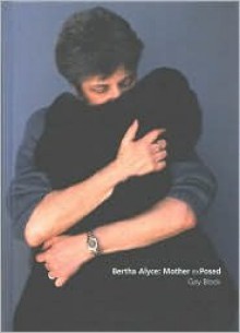 Bertha Alyce: Mother Exposed - Gay Block, Block, J. Muir