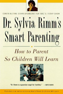 How to Parent So Children Will Learn - Sylvia B. Rimm