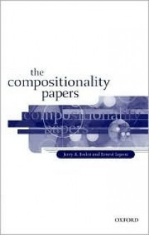 The Compositionality Papers - Jerry A. Fodor, Ernest Lepore