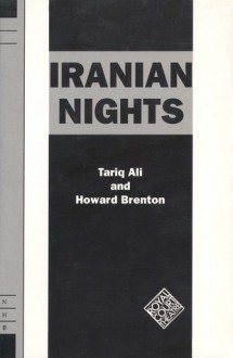 Iranian Nights - Tariq Ali, Howard Brenton