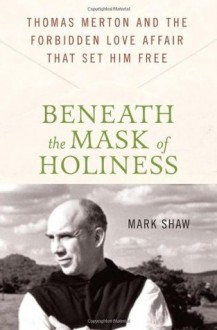 Beneath the Mask of Holiness - Mark Shaw