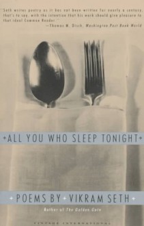 All You Who Sleep Tonight: Poems - Vikram Seth