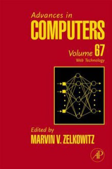 Advances in Computers, Volume 67: Web Technology - Marvin V. Zelkowitz