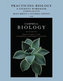 Practicing Biology for Campbell Biology - Jean Heitz, Lisa A. Urry, Michael L. Cain, Steven A. Wasserman, Peter V. Minorsky, Robert B. Jackson, Cynthia Giffen