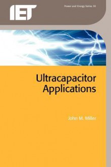 Ultracapacitor Applications - John Miller