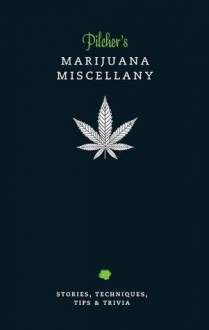 Pilcher's Marijuana Miscellany - Tim Pilcher