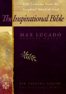 The Inspirational Bible: Life Lessons From the Inspired Word of God - New Century Version - Anonymous, Max Lucado