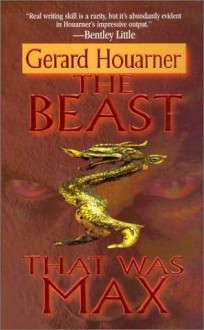 The Beast That Was Max - Gerard Houarner