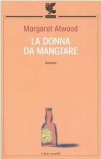 La donna da mangiare - Mario Manzari, Margaret Atwood