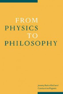 From Physics to Philosophy - Constantine Pagonis, Jeremy Butterfield