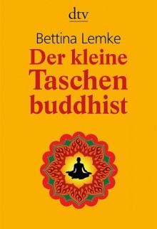 Der kleine Taschenbuddhist - Bettina Lemke