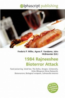 1984 Rajneeshee Bioterror Attack - Agnes F. Vandome, John McBrewster, Sam B Miller II