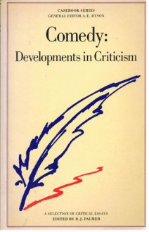 Comedy: Developments In Criticism: A Casebook - D.J. Palmer