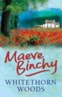 Whitethorn Woods - Maeve Binchy