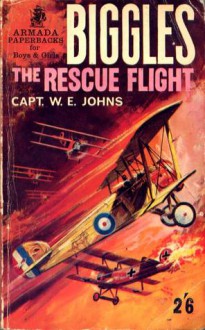 Biggles the Rescue Flight - W.E. Johns