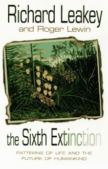 The Sixth Extinction - Richard E. Leakey