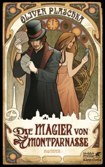 Die Magier von Montparnasse - Oliver Plaschka