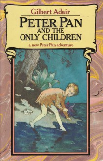 Peter Pan and the Only Children - Gilbert Adair