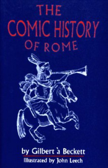 The Comic History of Rome - Gilbert Abbott à Beckett