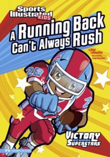 A Running Back Can't Always Rush (Sports Illustrated Kids Victory School Superstars) - Nate LeBoutillier, Jorge H Santillan