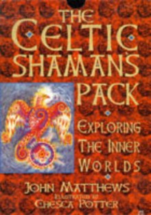 The Celtic Shaman's Pack: Exploring the Inner Worlds/Book and Cards - John Matthews