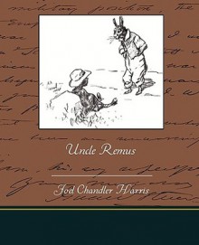 Uncle Remus - Joel Chandler Harris