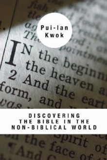 Discovering The Bible In The Non Biblical World - Kwok Pui-Lan