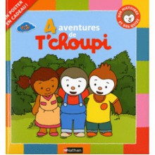 4 Aventures de T'choupi - Thierry Courtin