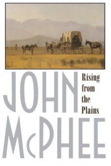 Rising from the Plains - John McPhee