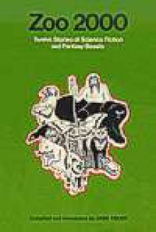 Zoo 2000; Twelve Stories of Science Fiction and Fantasy Beasts - Arthur C. Clarke, Andre Norton, Jane Yolen, Howard Fast, Philip José Farmer, Richard Curtis, Theodore Sturgeon, Larry Niven, John Baxter, James Thurber, William Morrison, Guy Endore, Dale Ferguson