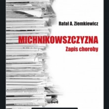 Michnikowszczyzna. Zapis choroby - Rafał A. Ziemkiewicz