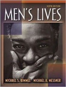 Men's Lives, Sixth Edition - Michael S. Kimmel, Michael A. Messner