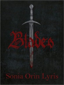 Blades - Sonia Orin Lyris