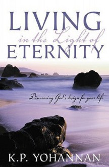 Living in the Light of Eternity - K.P. Yohannan