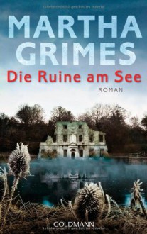 Die Ruine am See: Roman - Martha Grimes