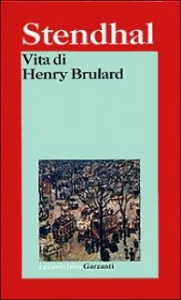 Vita di Henry Brulard - Stendhal, Nunzia Palmieri, Mario Lavagetto