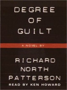 Degree of Guilt (Audio) - Richard North Patterson, Ken Howard