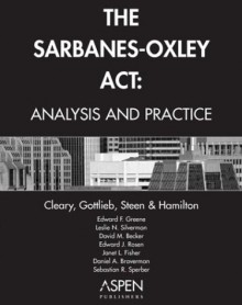 The Sarbanes-Oxley Act: Analysis and Practice - Edward F. Greene