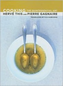 Cooking: The Quintessential Art (California Studies in Food and Culture, 23) - Hervé This, Pierre Gagnaire