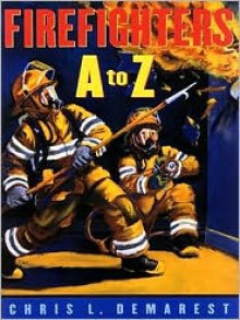 Firefighters A To Z - Chris L. Demarest