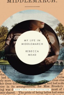 My Life in Middlemarch - Rebecca Mead