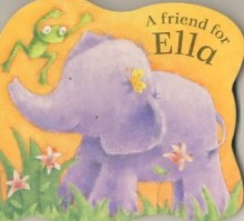 A Friend For Ella (Ella Elephant) - Karen Wallace, Rebecca Harry