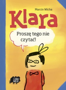 Klara. Proszę tego nie czytać - Marcin Wicha