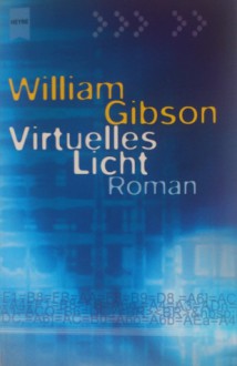 Virtuelles Licht - William Gibson