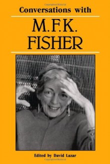 Conversations with M. F. K. Fisher (Literary Conversations) - M.F.K. Fisher, David Lazar