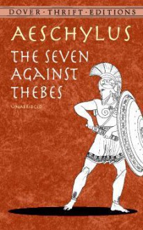 The Seven Against Thebes - Aeschylus