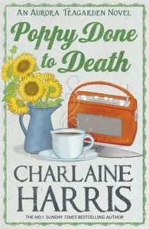 Poppy Done to Death. Charlaine Harris - Charlaine Harris